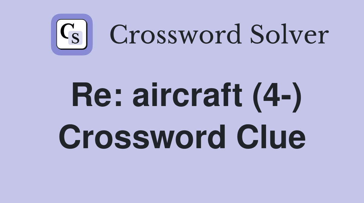 Re aircraft (4) Crossword Clue Answers Crossword Solver